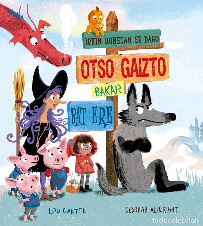Libri: IPUIN HONETAN EZ DAGO OTSO GAIZTO BAKAR BAT ERE - CARTER, LOU - ALLWRIGHT, DEBORAH