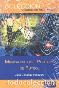 Livres: MENTALIDAD DEL PORTERO DE FUTBOL - CA&Ntilde;ADAS PESQUERA, JOAN