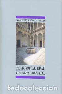 Libros: HOSPITAL REAL,EL/ THE ROYAL HOSPITAL - FELEZ LUBELZA, CONCEPCION