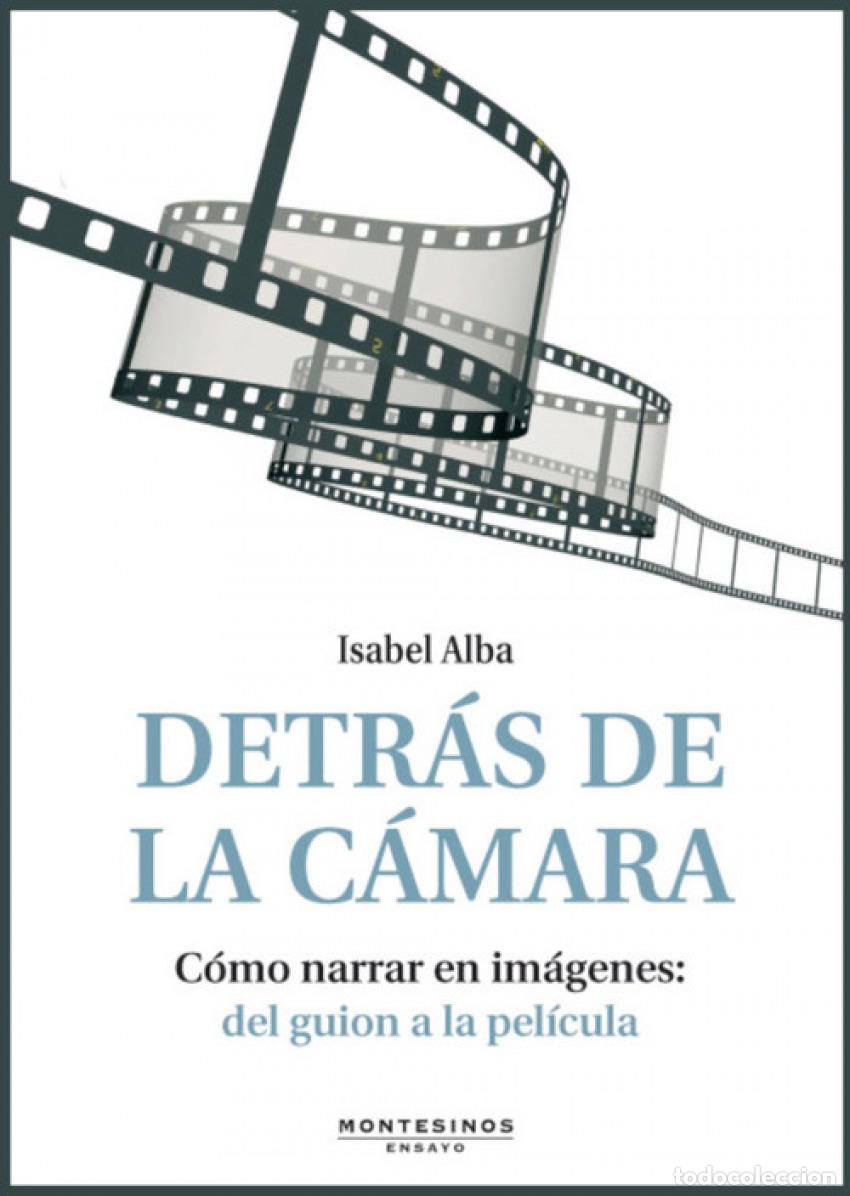B&uuml;cher: DETR&Aacute;S DE LA C&Aacute;MARA. C&Oacute;MO NARRAR EN IM&Aacute;GENES: DEL GUION A LA PEL&Iacute;CULA (CONTIENE - Alba, Isabel