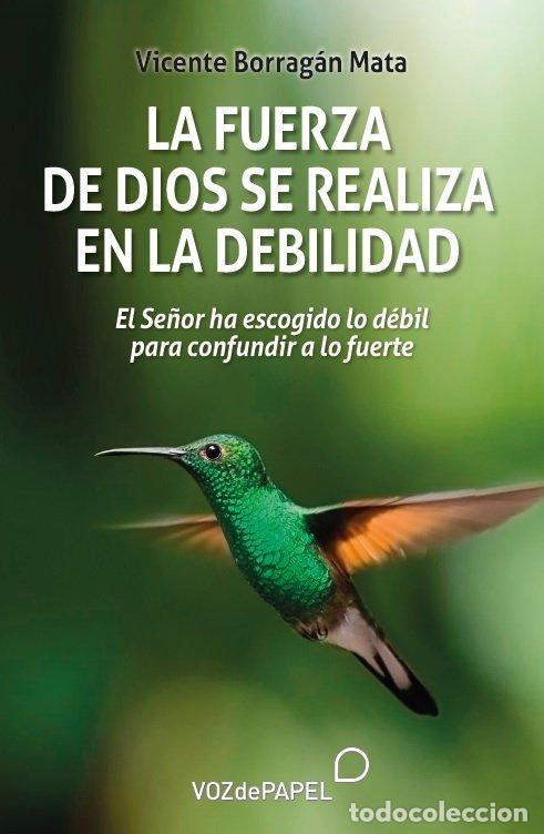 Libros: LA FUERZA DE DIOS SE REALIZA EN LA DEBILIDAD - .