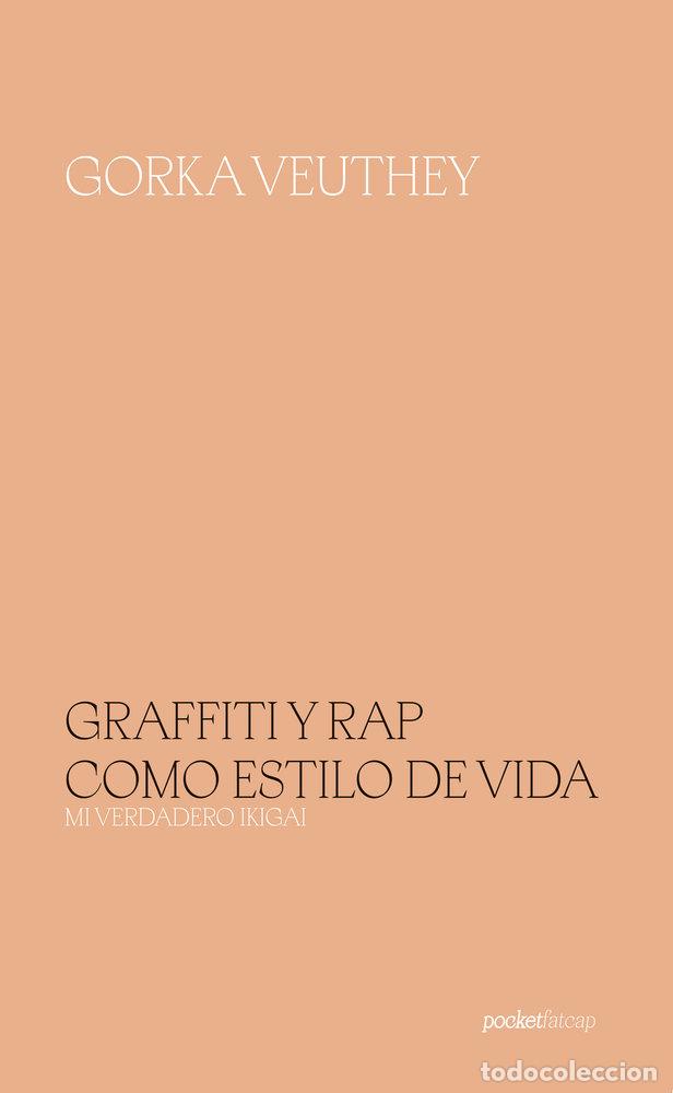 Libros: GRAFFITI Y RAP COMO ESTILO DE VIDA - VEUTHEY, GORKA