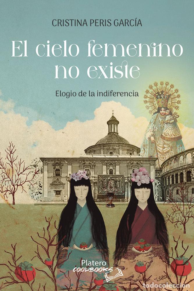 Livres: EL CIELO FEMENINO NO EXISTE - PERIS GARCIA, CRISTIN