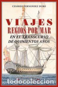 Livres: VIAJES REGIOS POR MAR - FERNANDEZ DURO, CESAREO