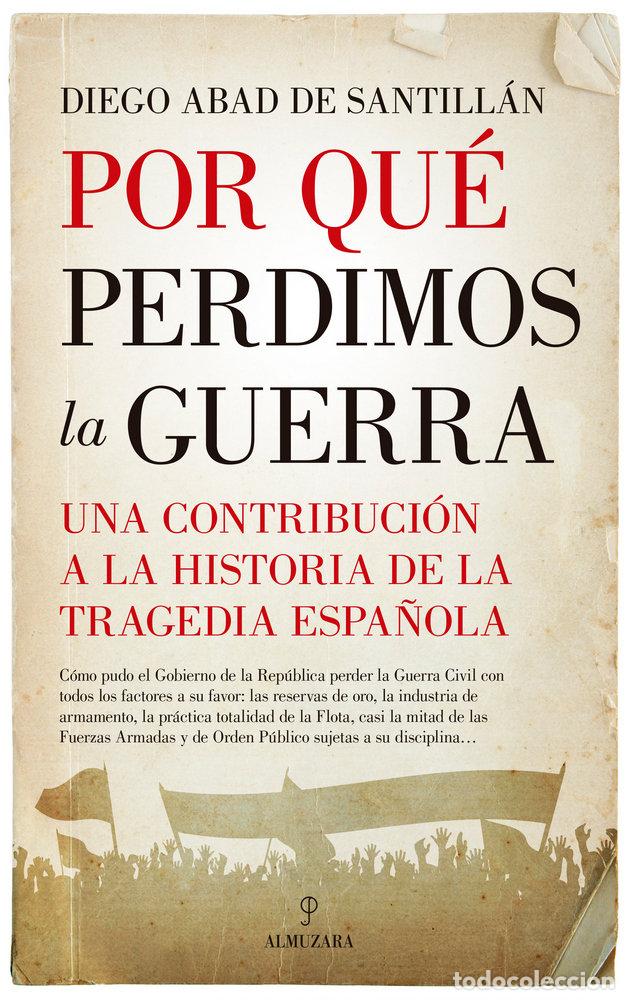 Libri: POR QUE PERDIMOS LA GUERRA - ABAD DE SANTILLAN, DIEGO