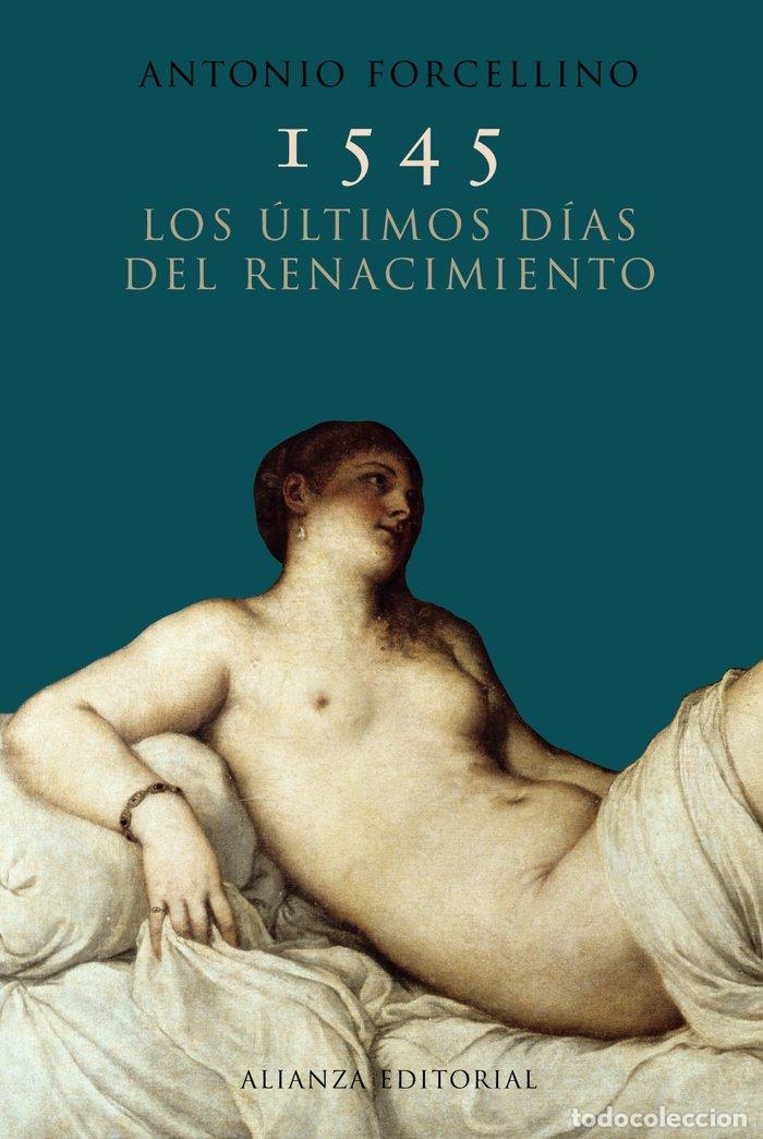 Libros: 1545 LOS ULTIMOS DIAS DEL RENACIMIENTO - FORCELLINO, ANTONIO