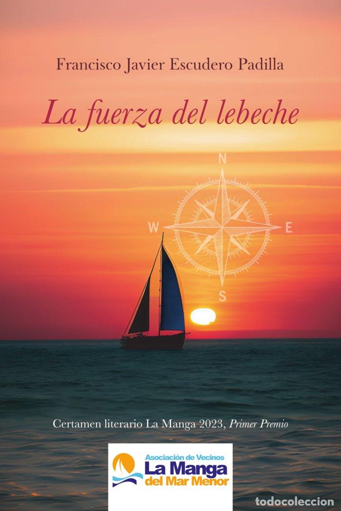 Livres: LA FUERZA DEL LEBECHE - ESCUDERO PADILLA, FRANCISCO JAVIER