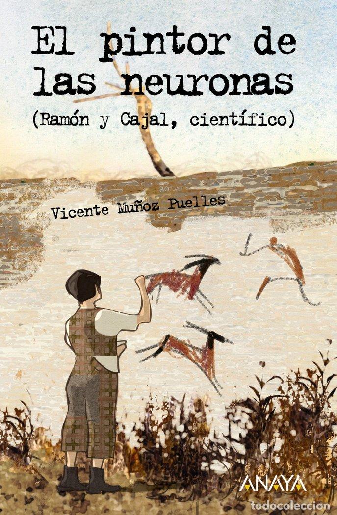Libros: PINTOR DE LAS NEURONAS RAMON Y CAJAL CIENTIFICO - MU&Ntilde;OZ, V.
