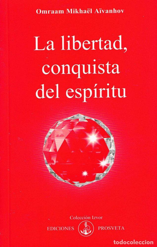 Libri: LA LIBERTAD CONQUISTA DEL ESPIRITU - AIVANHOV, OMRAAM MIKHAEL