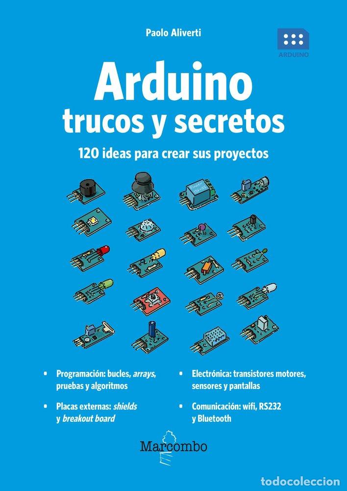 Libri: ARDUINO TRUCOS Y SECRETOS. 120 IDEAS PARA RESOLVER CUALQUI - ALIVERTI, PAOLO