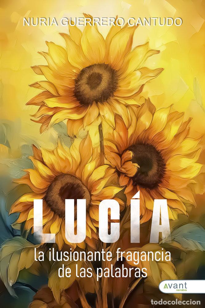 Libros: LUCIA LA ILUSIONANTE FRAGANCIA DE LAS PALABRAS - GUERRERO CANTUDO, NURIA
