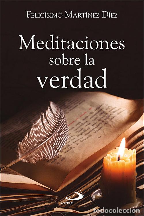 Libros: MEDITACIONES SOBRE LA VERDAD - FELICISIMO MARTINEZ DIEZ