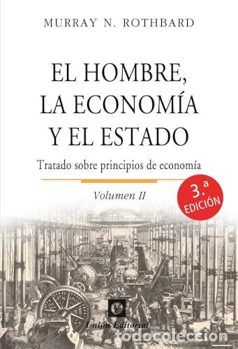 Libri: EL HOMBRE, LA ECONOM&Iacute;A Y EL ESTADO. VOLUMEN II: TRATADO SOBRE PRINCIPIOS DE ECO - Rothbard, Murray N