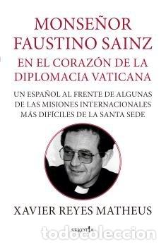B&uuml;cher: MONS FAUSTINO SANZ EN EL CORAZON DE LA DEMOCRACIA VATICANA - REYES MATHEUS, XAVIER