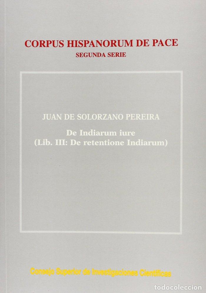 Livros: DE INDIARUM IURE. LIBER III. DE RETENTIONE INDIARUM - SOLORZANO PEREIRA, JUAN DE