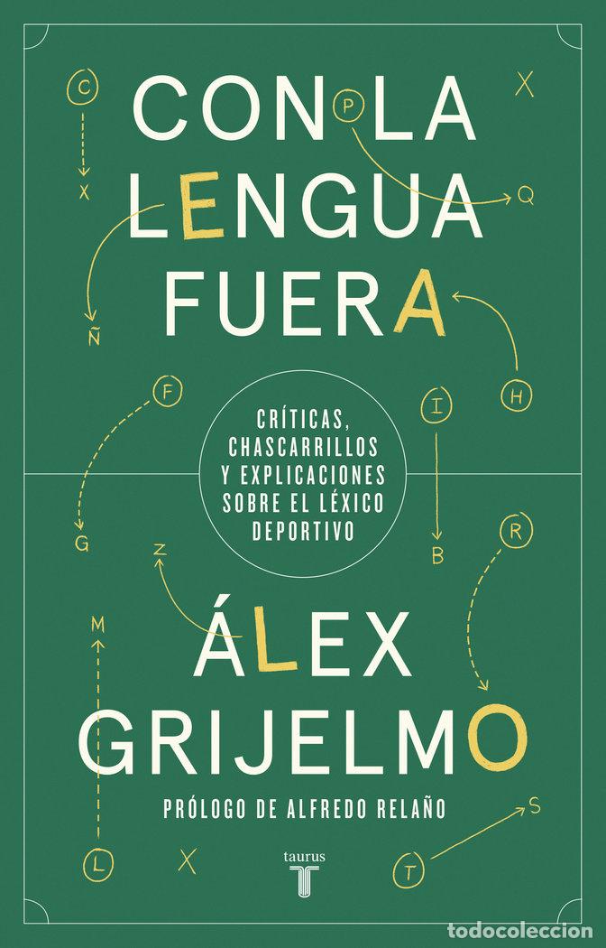 Libros: CON LA LENGUA FUERA - GRIJELMO, ALEX