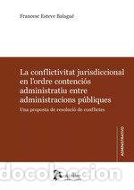 Livres: LA CONFLICTIVITAT JURISDICCIONAL EN LORDRE CONTENCIOS ADMIN - FRANCESC ESTEVE BALAGUE