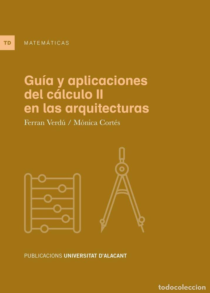 Livres: GUIA Y APLICACIONES DEL CALCULO II EN LAS ARQUITECTURAS - VERDU MONLLOR, FERRAN JOSEP