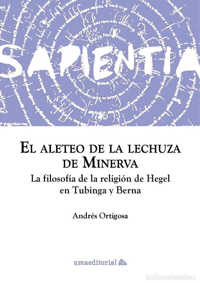Libros: EL ALETEO DE LA LECHUZA DE MINERVA - ORTIGOSA PE&Ntilde;A, ANDRES