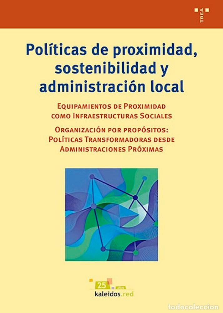 Libros: POLITICAS DE PROXIMIDAD SOSTENIBILIDAD Y ADMINISTRACION LO - KALEIDOS, FUNDACION