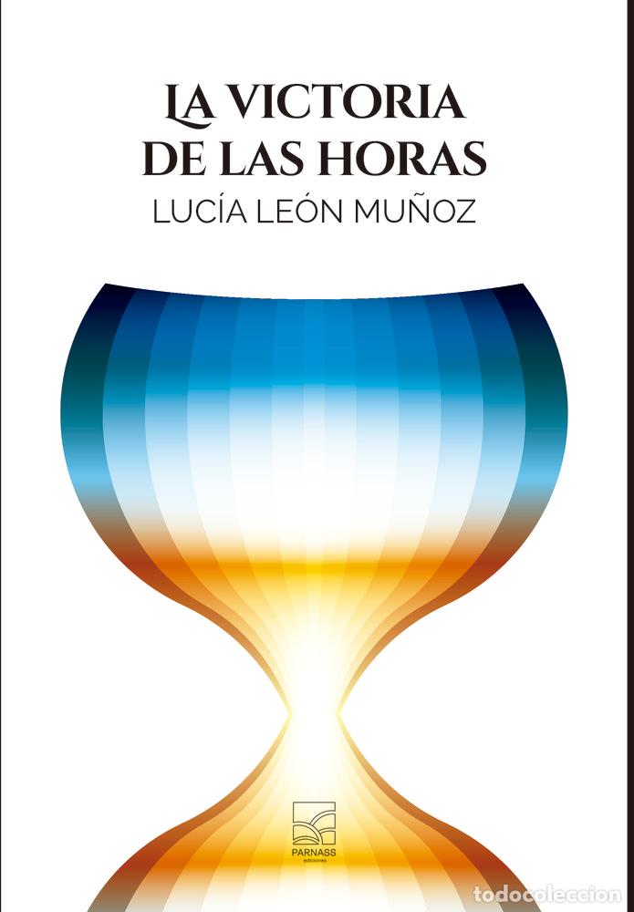 Libros: LA VICTORIA DE LAS HORAS - LE&Oacute;N, LUC&Iacute;A