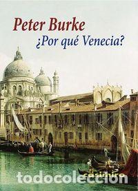 Libros: POR QUE VENECIA - BURKE, PETER