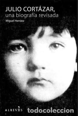 Libros: JULIO CORTAZAR UNA BIOGRAFIA REVISADA - HERRAEZ SERRA, MIGUEL