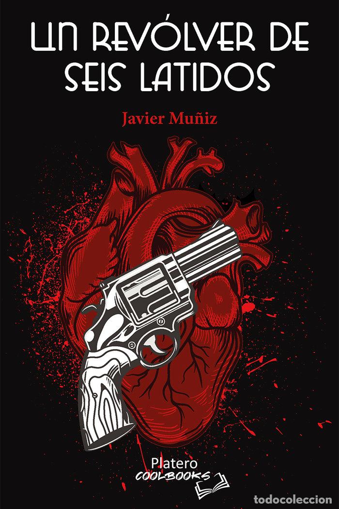 Libros: UN REVOLVER DE SEIS LATIDOS - MU&Ntilde;IZ PULIDO, JAVIER