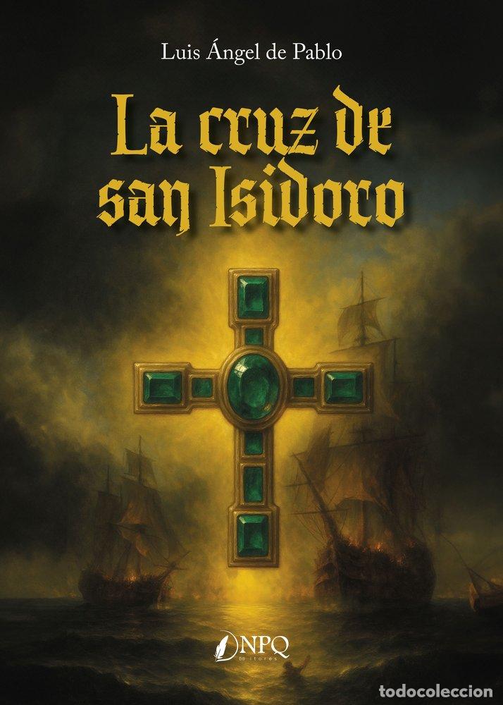 Libri: LA CRUZ DE SAN ISIDORO - LUIS ANGEL DE PABLO FERNANDEZ