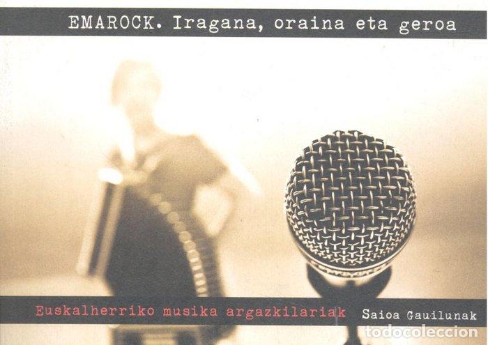 Libri: EMAROCK IRAGANA ORAINA ETA GEROA - 04 ZKA - SAIOA GAUILUNAK