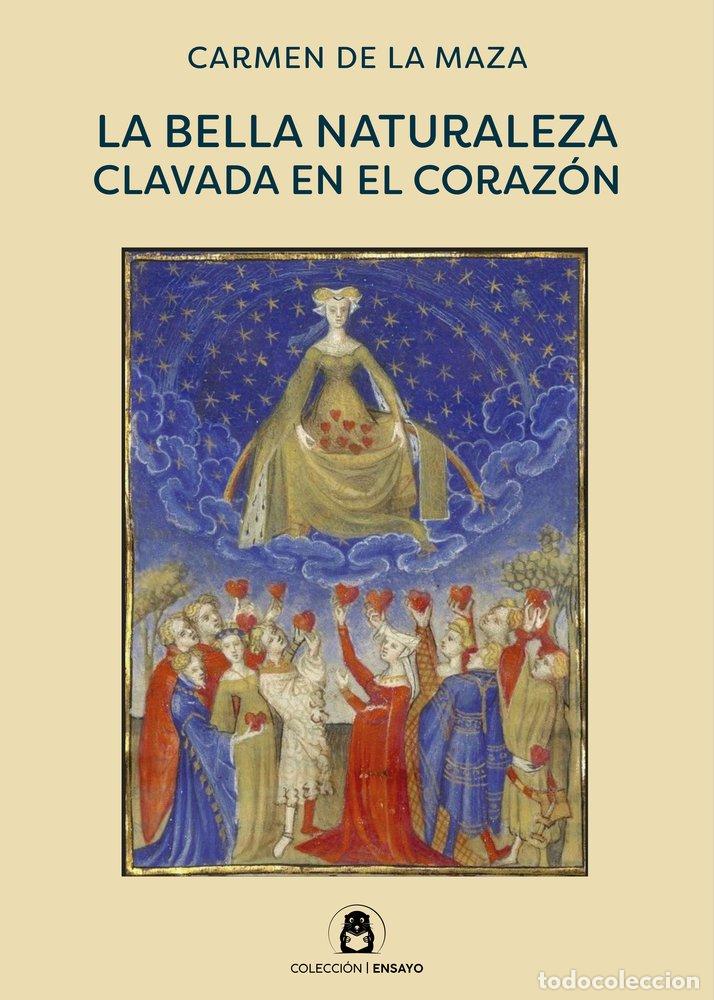 Libri: LA BELLA NATURALEZA CLAVADA EN EL CORAZON - DE LA MAZA, CARMEN