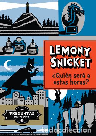 Libros: QUIEN SERA A ESTAS HORAS - SNICKET, LEMONY