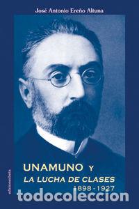 Libros: UNAMUNO Y LA LUCHA DE CLASES 1898-1927 - ERE&Ntilde;O ALTUNA, JOSE ANTONIO