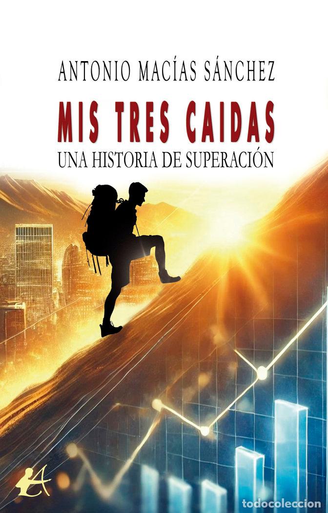 Libros: MIS TRES CAIDAS - MACIAS SANCHEZ, ANTONIO