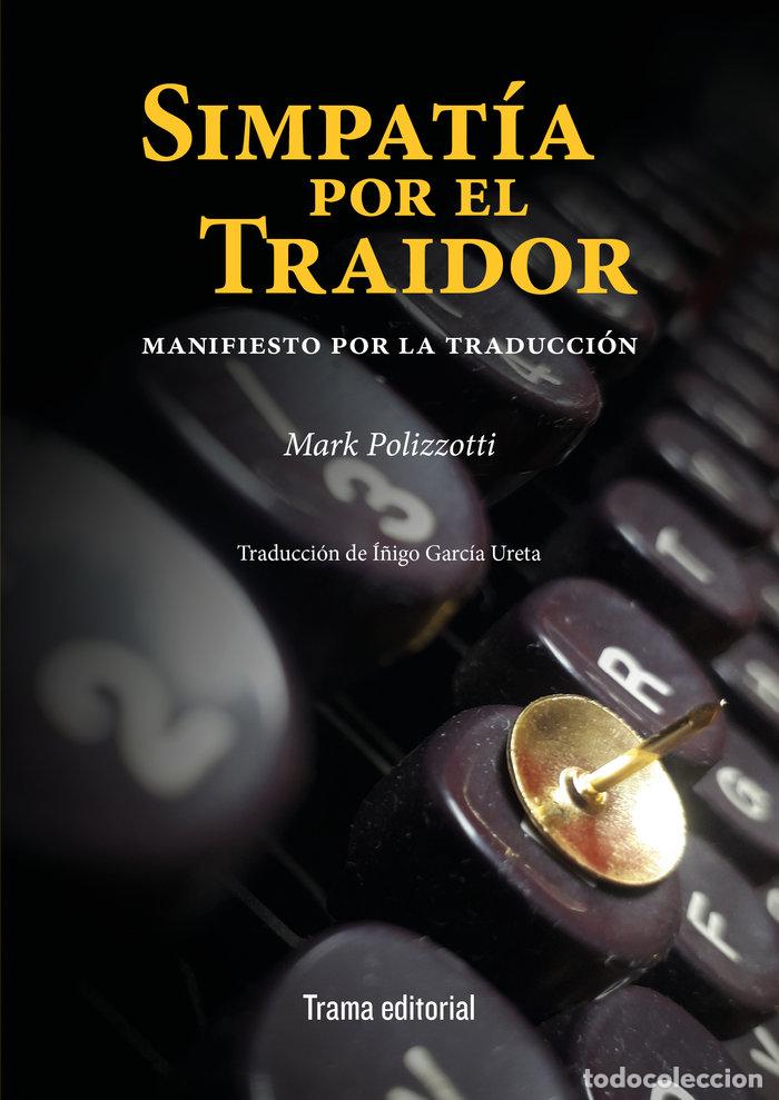 Libri: SIMPATIA POR EL TRAIDOR - POLIZZOTTI, MARK