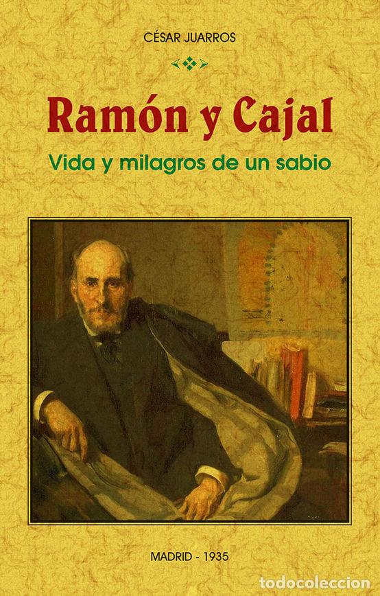 Libri: RAMON Y CAJAL: VIDA Y MILAGROS DE UN SABIO - JUARROS, CESAR