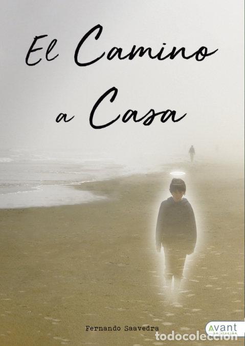 Libros: EL CAMINO A CASA - FERNANDO SAAVEDRA