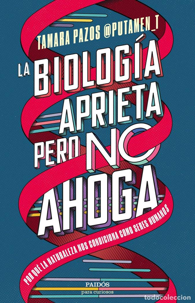Libros: LA BIOLOGIA APRIETA PERO NO AHOGA - TAMARA PAZOS