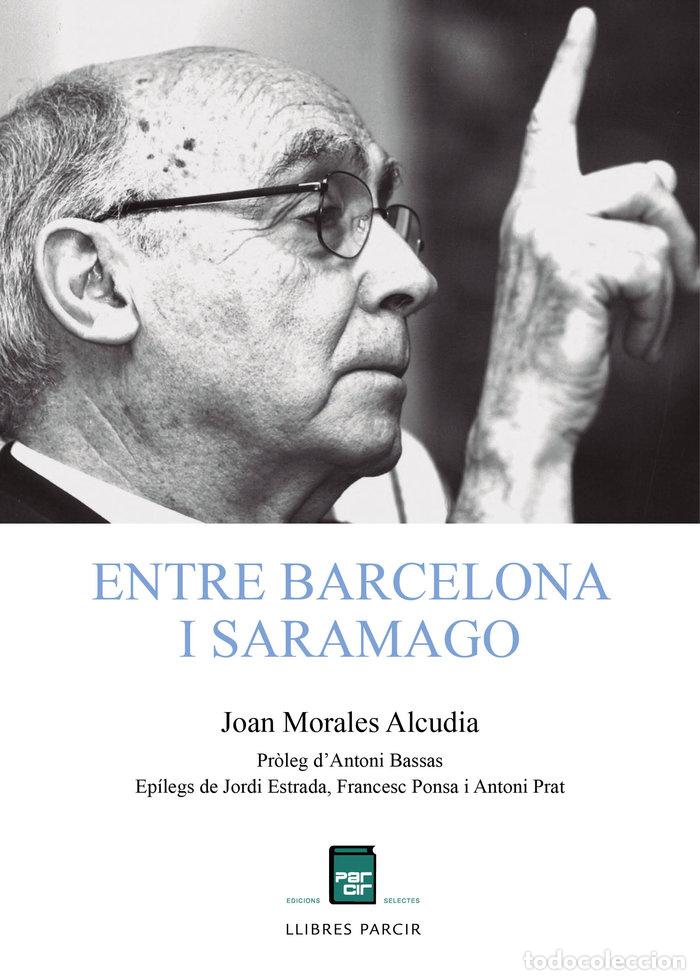 Libros: ENTRE BARCELONA I SARAMAGO - MORALES ALCUDIA, JOAN