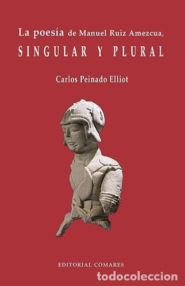 B&uuml;cher: POESIA DE MANUEL RUIZ AMEZCUA SINGULAR,LA - PEINADO ELLIOT, CARLOS