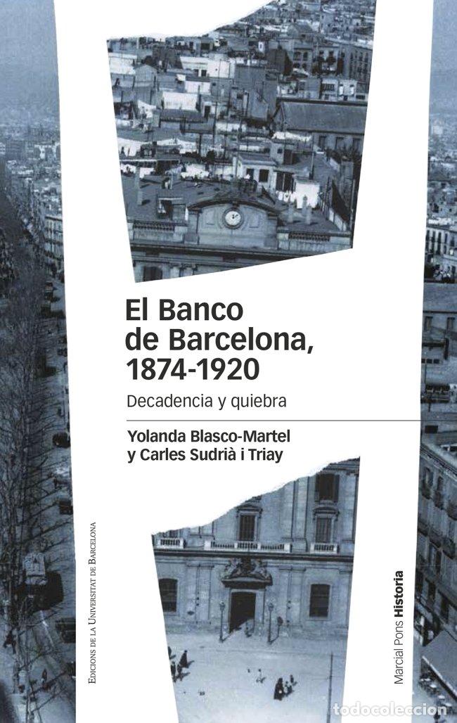 B&uuml;cher: BANCO DE BARCELONA, 1874-1920. DECADENCIA Y QUIEBRA,EL - BLASCO MARTEL, YOLANDA