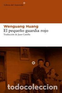 Libros: PEQUE&Ntilde;O GUARDIA ROJO,EL - HUANG, WENGUANG