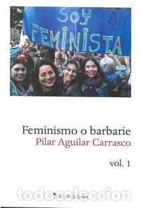 Libros: FEMINISMO O BARBARIE - AGUILAR CARRASCO, PILAR