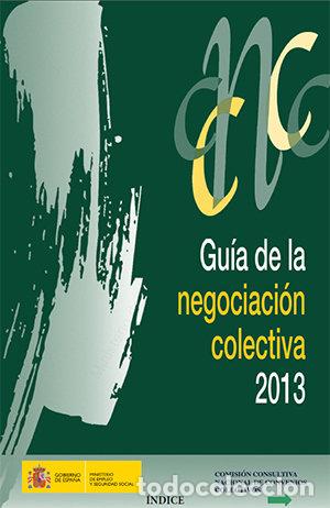 Livros: GUIA DE LA NEGOCIACION COLECTIVA 2013 - COMISION CONSULTIVA NACIONAL DE CONVENIO