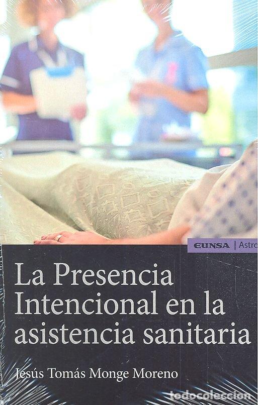 Livros: PRESENCIA INTENCIONAL EN LA ASISTENCIA SANITARIA, LA - JESUS TOMAS MONGE MORENO