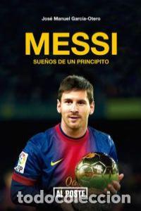 B&uuml;cher: MESSI SUE&Ntilde;OS DE UN PRINCIPITO - GARCIA OTERO, JOSE MANUEL
