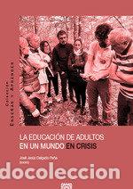 Livros: LA EDUCACION DE ADULTOS EN MI MUNDO EN CRISIS - JOSE JESUS DELGADO PE&Ntilde;A E