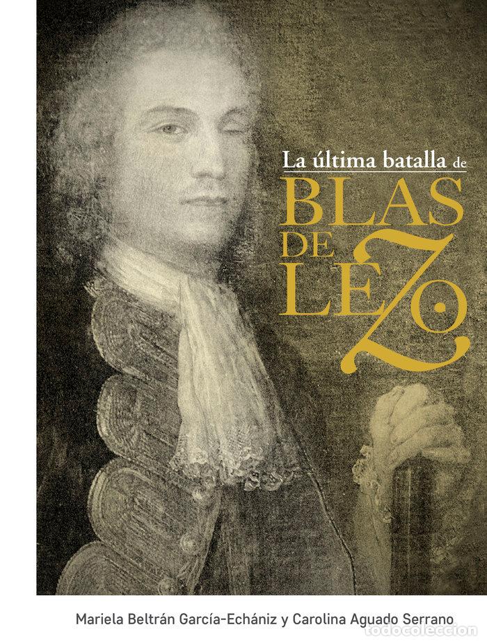 Libros: ULTIMA BATALLA DE BLAS DE LEZO,LA - BELTRAN, MARIELA