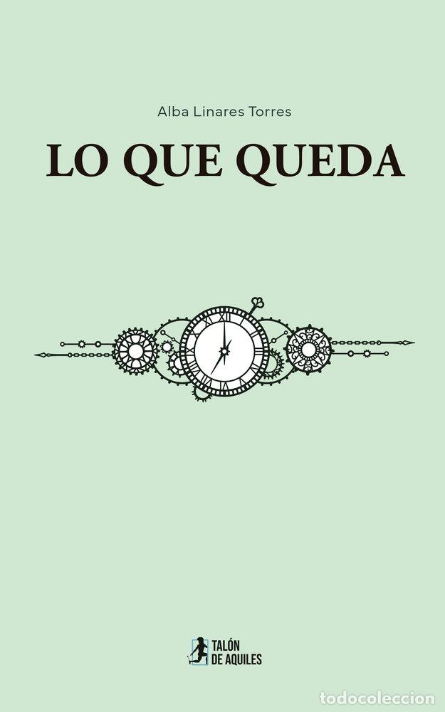 Libros: LO QUE QUEDA - LINARES TORRES, ALBA