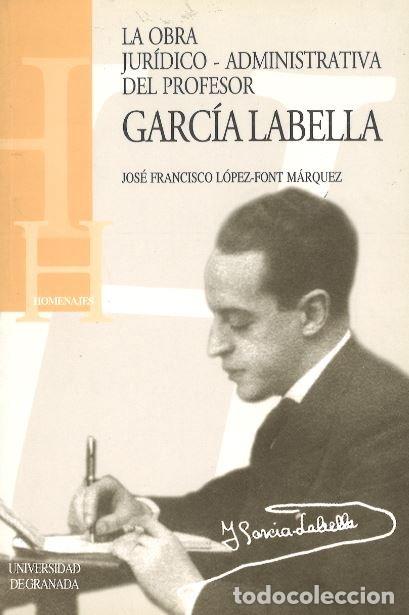 Libros: OBRA JURIDICO-ADMINISTRATIVA DEL PROFESOR GARCIA,LA - LOPEZ-FONT MARQUEZ, JOSE FRANCISCO